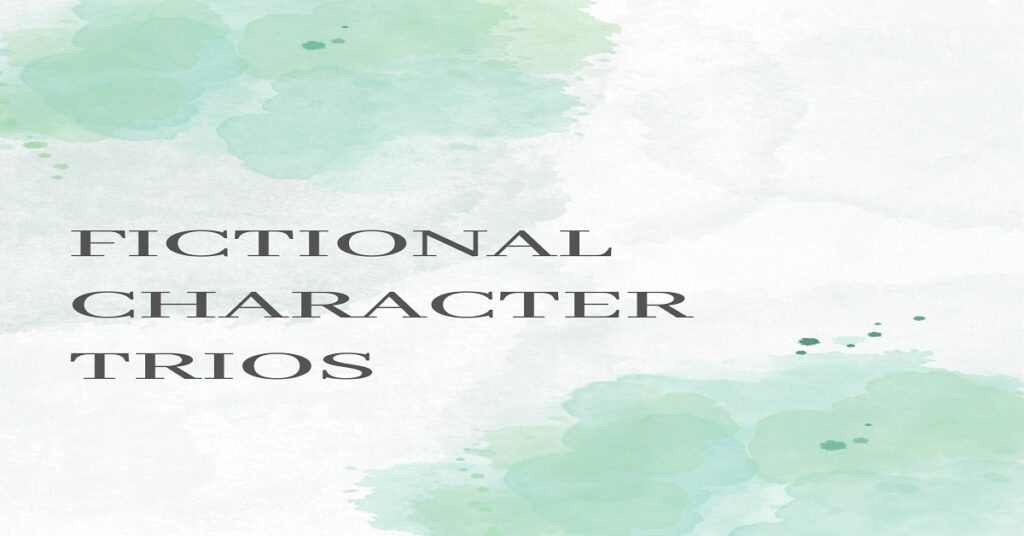 Fictional Character Trios