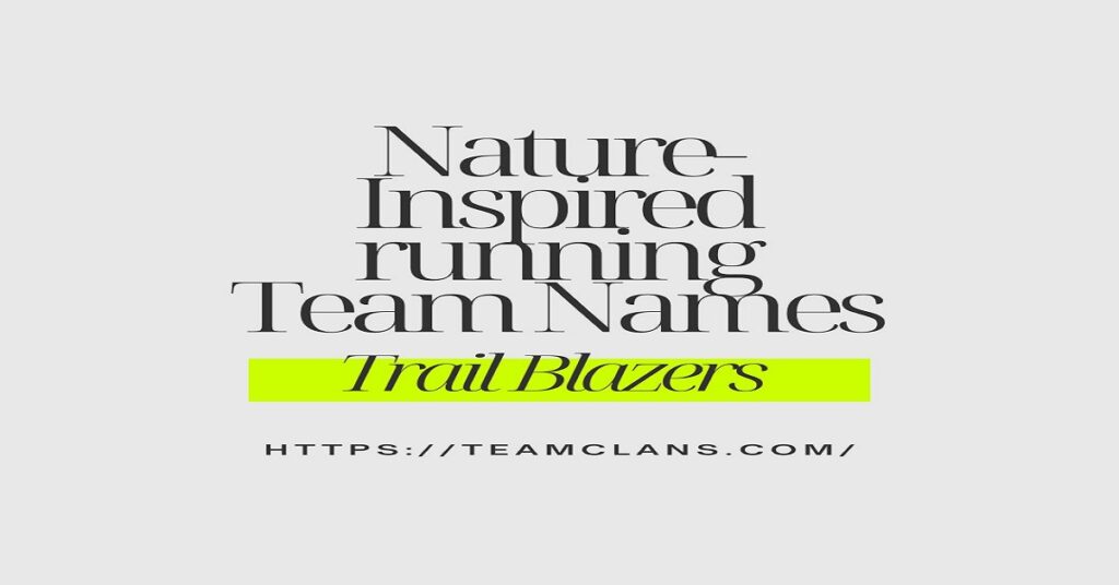 Nature-Inspired running Team Names