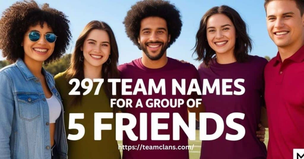 297-team-names-for-a-group-of-5-friends-funny-unique-team-clans