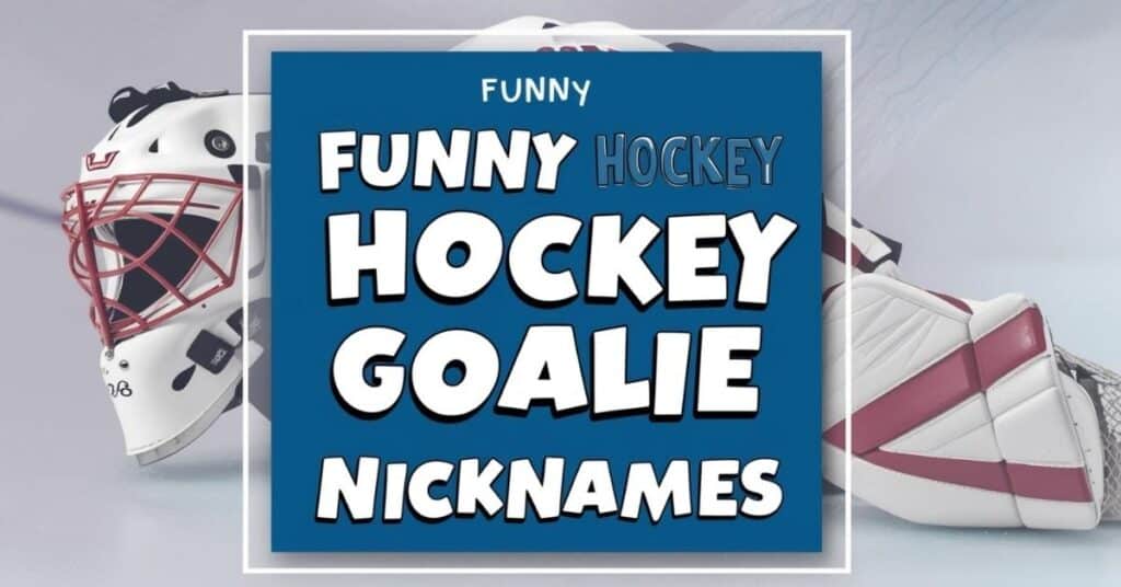 Funny Hockey Goalie Nicknames