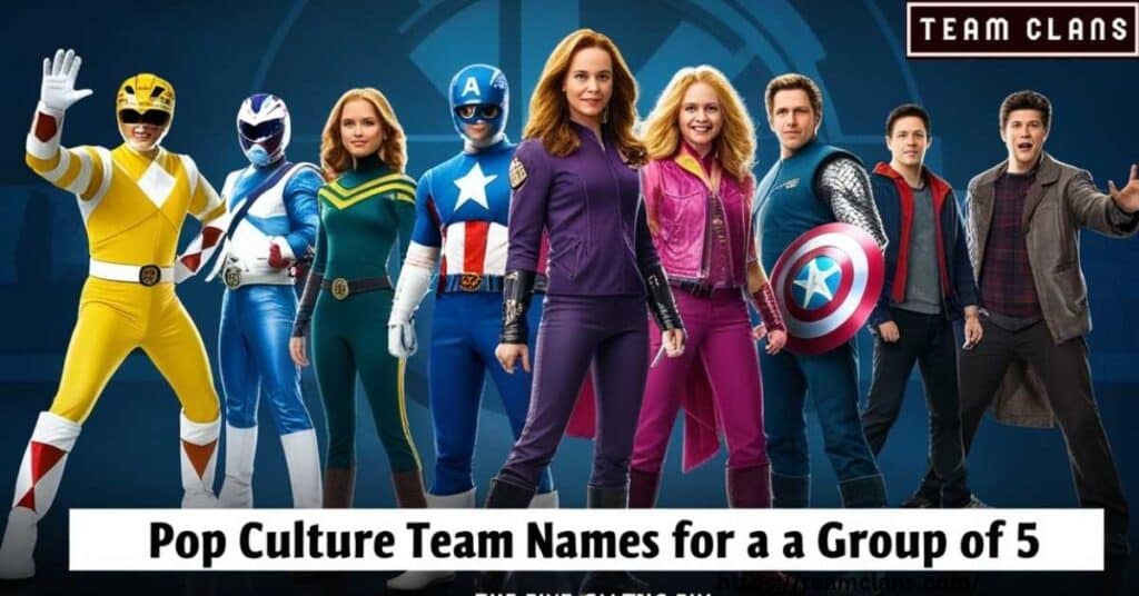 Pop Culture Team Names for a Group of 5