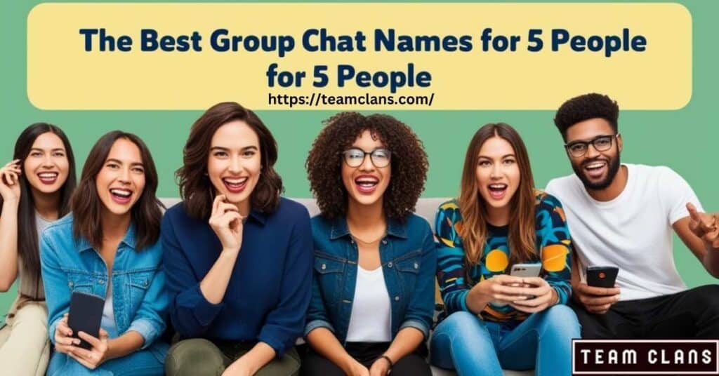 The Best Group Chat Names for 5 People