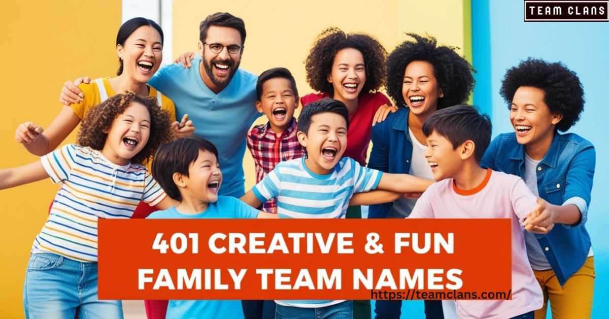 401 Fun & Creative Family Team Names You’ll Love! - Team Clans