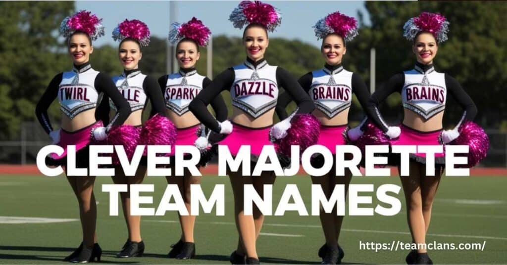 Clever Majorette Team Names